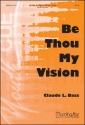 Claude L. Bass Be Thou My Vision SATB, Organ or Piano, optional Orchestra (CHORAL SCORE)