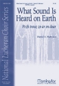 Daniel A. Mahraun What Sound Is Heard on Earth SATB divisi, a cappella