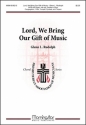 Glenn L. Rudolph Lord, We Bring Our Gift of Music SATB, Children's Choir, Congr, Organ, Flute, Trumpet, Timp, Perc (CHOR