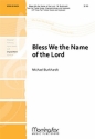 Michael Burkhardt Bless We the Name of the Lord SA or SSA [Children], Piano or Organ