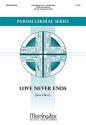 James Biery Love Never Ends SATB, Organ or Piano, opt. Violin, Trumpet (CHORAL SCORE)