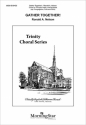Ronald A. Nelson Gather Together Unison Voices or SA, Keyboard, opt. Congr. Flute, Cello/Bass Instr. (C