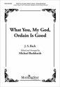 Johann Sebastian Bach What You, My God, Ordain Is Good Unison Voices, Congr, Keyboard, 2 C Instr, opt Bass C or B-flat Instr.