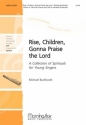 Michael Burkhardt Rise, Children, Gonna Praise the Lord Unison Voices or SA, opt. Orff Instruments or Handbells