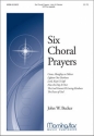 John W. Becker Six Choral Prayers SATB a Cappella