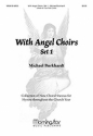 Michael Burkhardt With Angel Choirs, Set 1 Unison Voices, Two-Part Mixed Voices, SAB, SATB, or SATB divisi, Organ