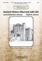 Ralph M. Johnson Ancient Waters Warmed with Life SATB, Soprano Saxophone, and Piano