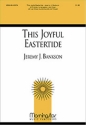 Jeremy Bankson This Joyful Eastertide SATB divisi, Organ, opt. Brass Quartet or Brass Quintet, Timpani (CHOR