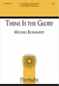 Michael Burkhardt Thine Is the Glory SATB, opt. Congr., Organ, Brass Quartet or Brass Quintet, opt. Timpani