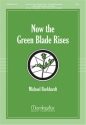 Michael Burkhardt Now the Green Blade Rises SATB, opt Congr, Organ, Brass Quartet or Quintet, Timp, Handbells (CHO