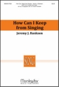 Jeremy Bankson How Can I Keep from Singing SATB, opt. Congregation, 2 Trumpets, Organ, opt. 3-5 Octave Handbells