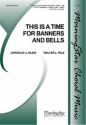 Walter L. Pelz This Is a Time for Banners and Bells SATB, Congregation, Organ, Brass Quintet, Timpani, Handbells (CHORAL S