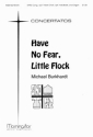 Michael Burkhardt Have No Fear, Little Flock SATB, Congregation, opt. Treble Choir, Organ, Handbells (Partitur + St