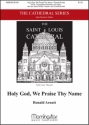 Ronald Arnatt Holy God, We Praise Thy Name SATB, Congregation, Organ, opt. Brass Quintet, Timpani, Percussion (CH