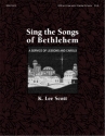 K. Lee Scott Sing the Songs of Bethlehem SATB, Children's Choir, Congregation, Keyboard, Chamber Ensemble (Part