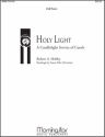 Robert A. Hobby Holy Light A Candlelight Service of Carols SATB, Soprano, Organ, Piano, Brass, Perc, Handbells or Orchestra (Part