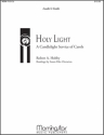 Robert A. Hobby Holy Light A Candlelight Service of Carols SATB, Soprano, Organ, Piano, Brass, Perc, Handbells or Orchestra (Part