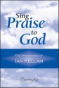 Ian Kellam Sing Praise to God The Hymntunes of Ian Kellam