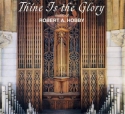 Robert A. Hobby Thine Is the Glory (CD)