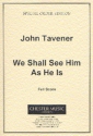 John Tavener: We Shall See Him As He Is (Score) Soprano, Tenor (Duet), SATB, Organ Accompaniment Score