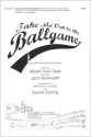 Albert von Tilzer Take Me Out To The Ballgame  Chorpartitur