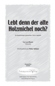 Volksweise Lebt denn der alte Holzmichel noch? (dreistimmig) fr TTB Singpartitur