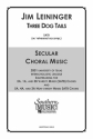 Jim Leininger Three Dog Tails SATB Chorpartitur