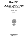 Georg Friedrich Hndel, Come Unto Him High Voice and Piano Buch