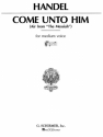 Georg Friedrich Hndel, Come Unto Him Medium Voice and Piano Buch