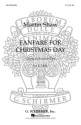 Martin Shaw, Fanfare For Christmas Day TTBB Chorpartitur