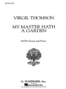 Virgil Thomson, My Master Hath A Garden SATB and Piano Chorpartitur