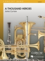 James Curnow, A Thousand Heroes Concert Band/Harmonie Partitur + Stimmen