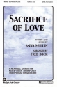 Anna Mullin, Crifice Of Love SATB Chorpartitur