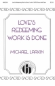 Michael Larkin, Love's Redeeming Work Is Done SATB Chorpartitur