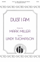 Mark Miller, Dust I Am SATB Chorpartitur