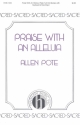 Allen Pote, Praise With An Alleluia SATB Divisi, Keyboard, Optional Flute Chorpartitur