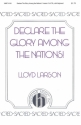 Lloyd Larson, Declare The Glory Among The Nations SATB and Keyboard Chorpartitur