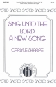 Carlyle Sharpe, Sing Unto The Lord A New Song SATB and Organ Chorpartitur