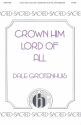 Dale Grotenhuis, Crown Him Lord Of All SATB and Keyboard Chorpartitur