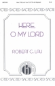 Robert Lau, Here, O My Lord SATB and Keyboard Chorpartitur