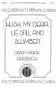 David Rasbach, Hush, My Dear, Lie Still And Slumber SA[A], Piano Chorpartitur