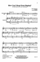 Robert Lowry, How Can I Keep From Singing? SSAA, Mezzo-Soprano Solo, Keyboard Chorpartitur