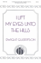 Dwight Gustafson, I Lift My Eyes Unto The Hills SATB, Organ and Harp Or Piano Chorpartitur