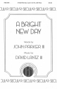 David III Lantz, A Bright New Day SATB, Piano Chorpartitur