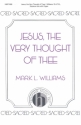 Mark L. Williams, Jesus, The Very Thought Of Thee SATB, Soprano Solo, Organ Chorpartitur