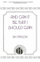 Jim Taylor, And Can It Be That I Should Gain SATB and Keyboard Chorpartitur