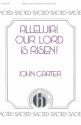 John Carter, Alleluia! Our Lord Is Risen SATB and Keyboard Chorpartitur