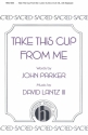 David III Lantz, Take This Cup From Me SAB, Optional 4-Part, Keyboard Chorpartitur