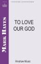 Mark Hayes, To Love Our God 2-Part Choir and Keyboard Chorpartitur