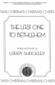 Larry Shackley, The Last One To Bethlehem SATB, Pno Or Marimbaandperc[Castanets, Maracas, Fngr Cymb] Chorpartitur